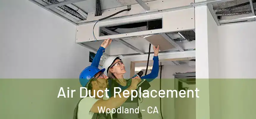  Air Duct Replacement Woodland - CA