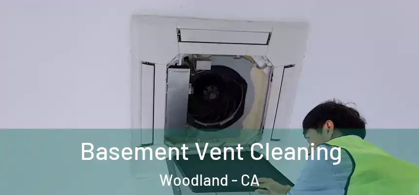 Basement Vent Cleaning Woodland - CA