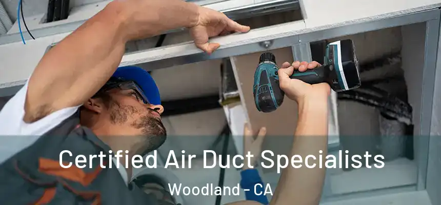  Certified Air Duct Specialists Woodland - CA