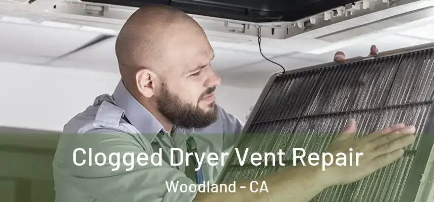  Clogged Dryer Vent Repair Woodland - CA