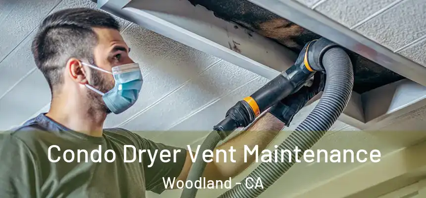 Condo Dryer Vent Maintenance Woodland - CA
