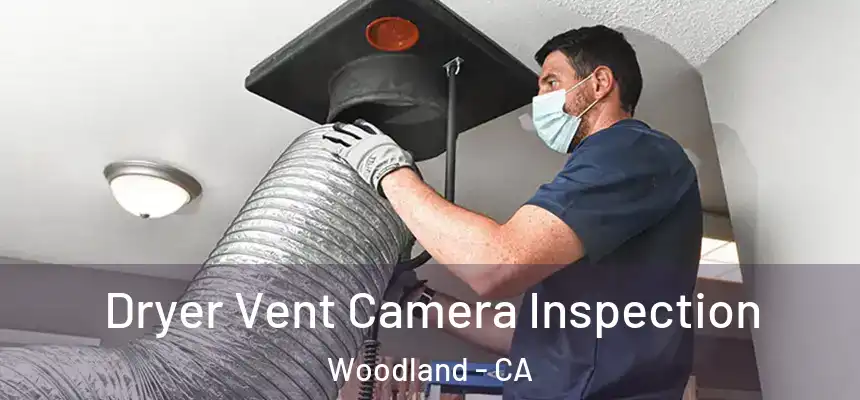 Dryer Vent Camera Inspection Woodland - CA