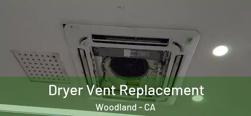 Dryer Vent Replacement Woodland - CA