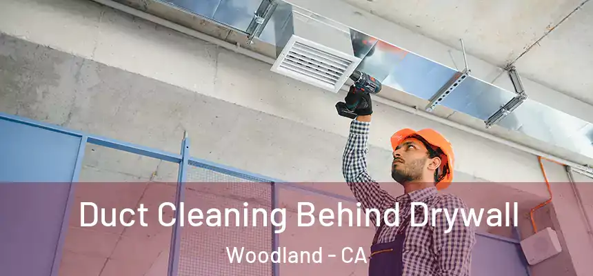  Duct Cleaning Behind Drywall Woodland - CA