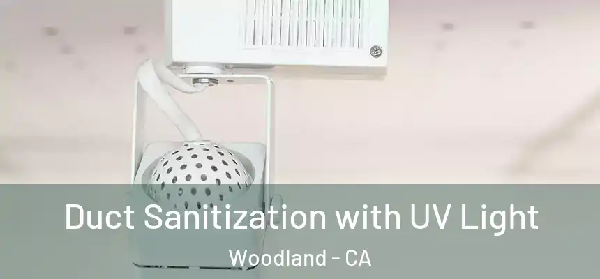  Duct Sanitization with UV Light Woodland - CA