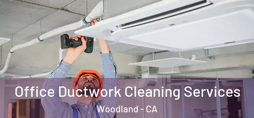  Office Ductwork Cleaning Services Woodland - CA