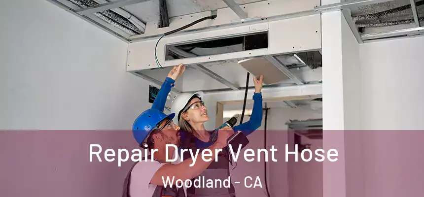 Repair Dryer Vent Hose Woodland - CA