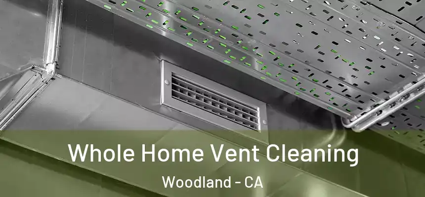  Whole Home Vent Cleaning Woodland - CA